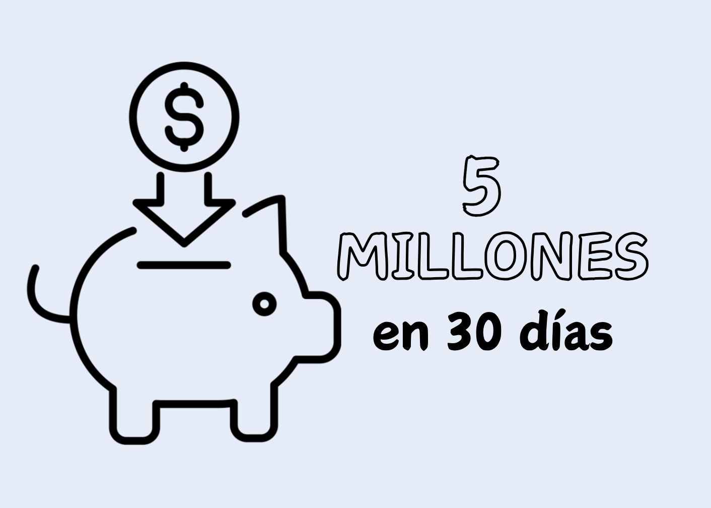 5 MILLONES EN 30 DÍAS